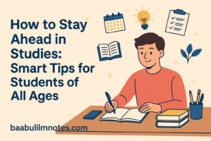 How to Stay Ahead in Studies: Smart Tips for Students of All Ages